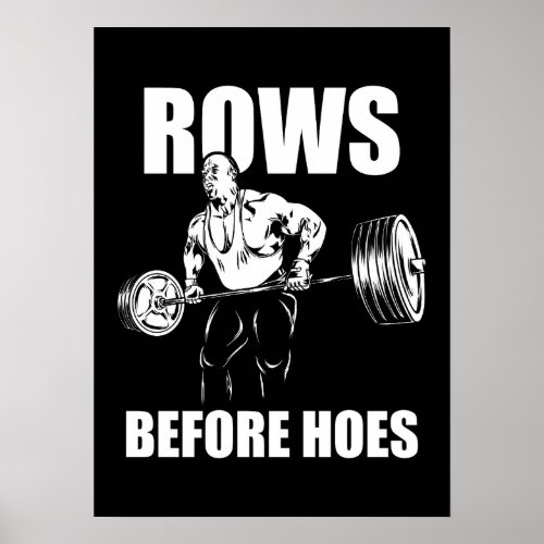 Rows Before Hoes _ Funny Gym Workout Bodybuilding Poster