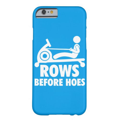 Rows Before Hoes _ Funny Rowing Machine Workout Barely There iPhone 6 Case