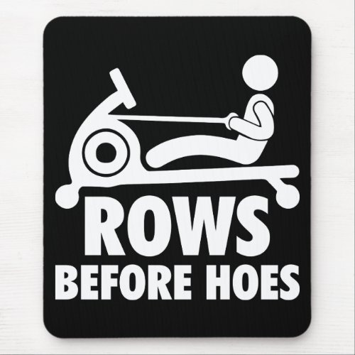 Rows Before Hoes _ Funny Rowing Machine Workout Mouse Pad