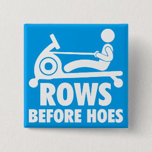 Rows Before Hoes - Funny Rowing Machine Workout Pinback Button