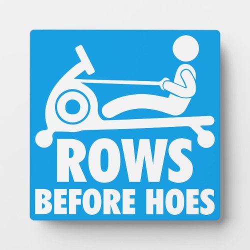 Rows Before Hoes _ Funny Rowing Machine Workout Plaque