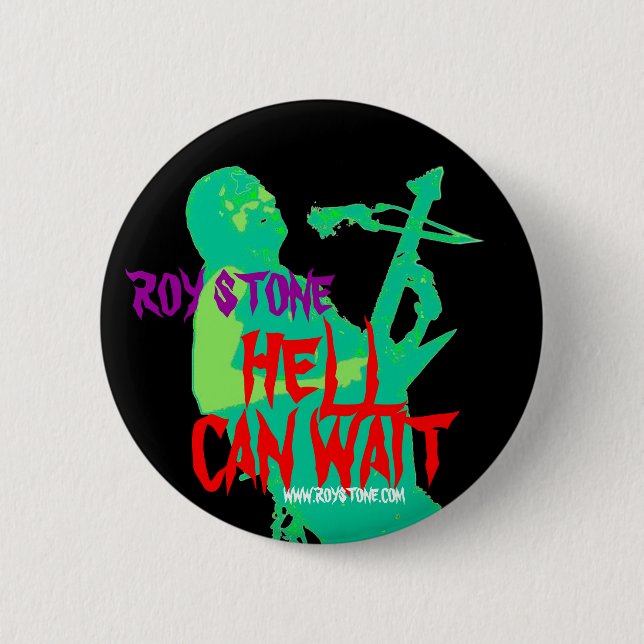 ROY STONE HELL CAN WAIT BADGE BUTTON (Front)