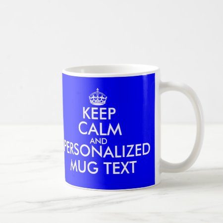 Royal Blue Keep Calm Mug | Customize Text Template