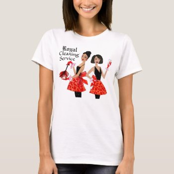 "royal" Diva Cleaning Service T-shirts by LadyDenise at Zazzle