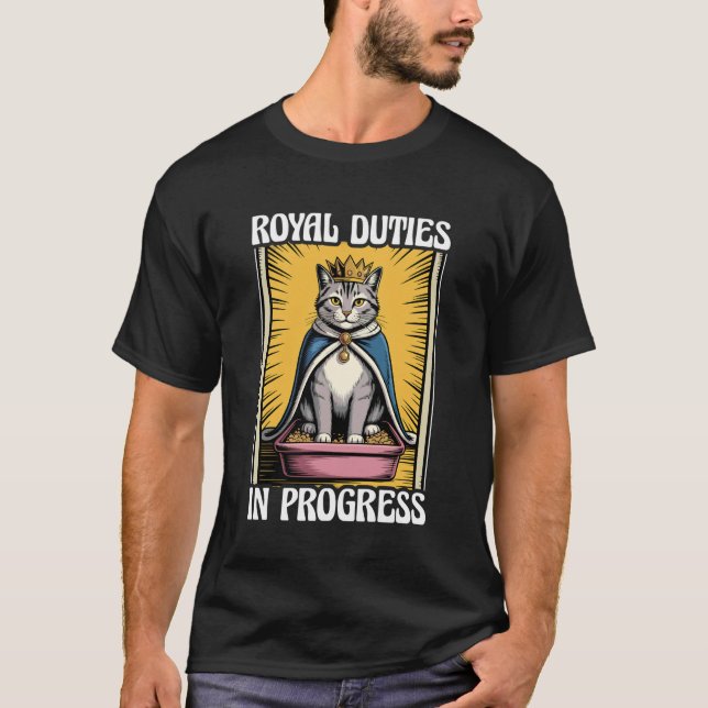 Royal Duties in Progress Cute Cat Litter Box Funny T-Shirt (Front)