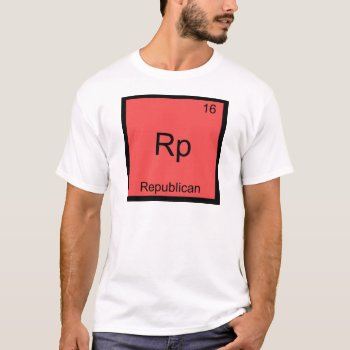 Rp - Republican Funny Element Chemistry Symbol Tee by itselemental at Zazzle