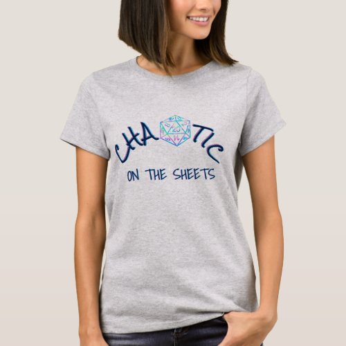 RPG Holo Humor  PnP Tabletop Chaotic on the Sheet T_Shirt