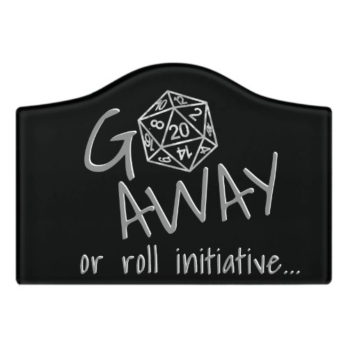 RPG Humor Silver  Go Away or Roll Initiative Door Sign