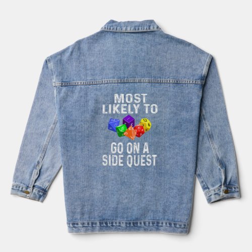 Rpg Player Most Likely To Go On A Side Quest Dice  Denim Jacket