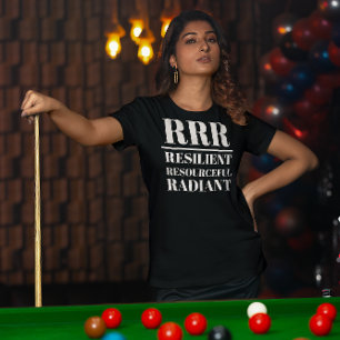 RRR- Resilient, Resourceful, Radiant T-Shirt