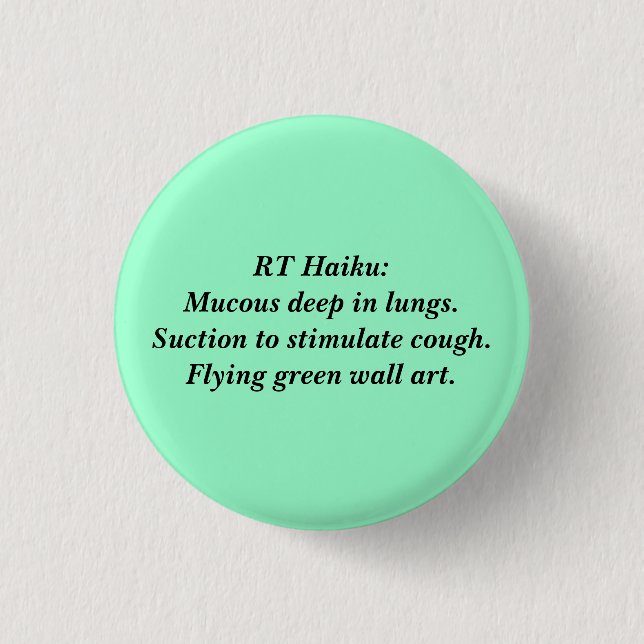 RT Haiku: Deep mucous Pinback Button (Front)