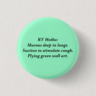 RT Haiku: Deep mucous Pinback Button