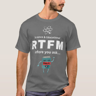 RTFM Before you ask T-Shirt