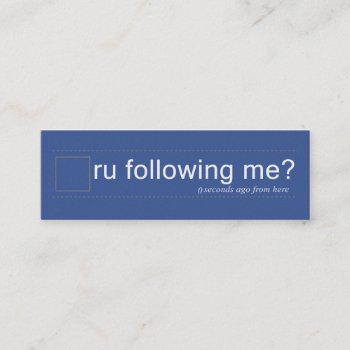 Ru Following Me? Twtr/fbblu Dble Sided Skinny Mini Business Card by twitterfunny at Zazzle