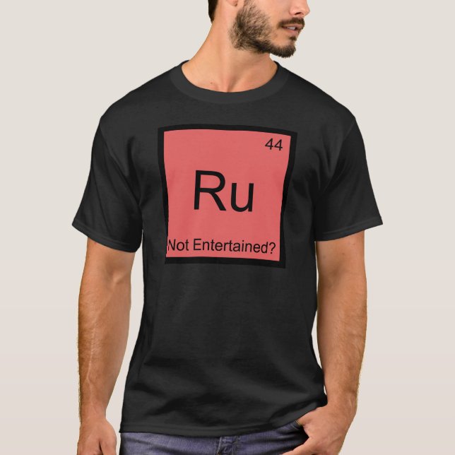 Ru - Not Entertained Chemistry Element Symbol Tee (Front)