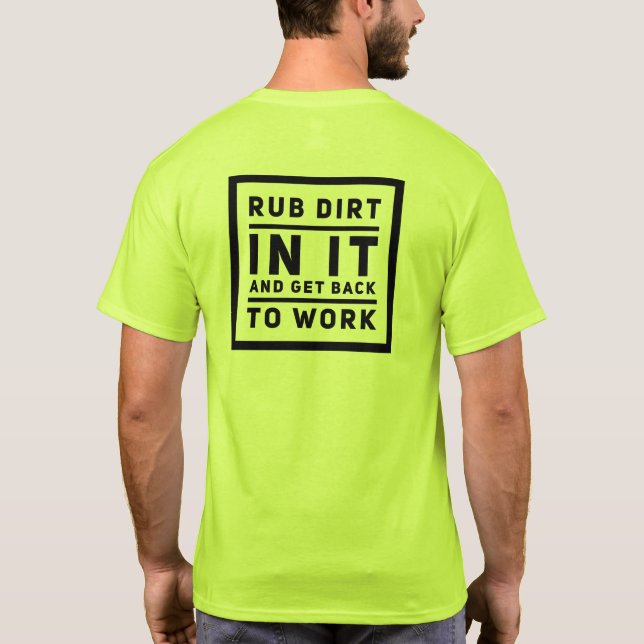 Rub dirt in it T-Shirt (Back)