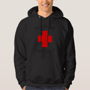 Rub Dirt On It Ems Emt Medic & Paramedic Hoodie