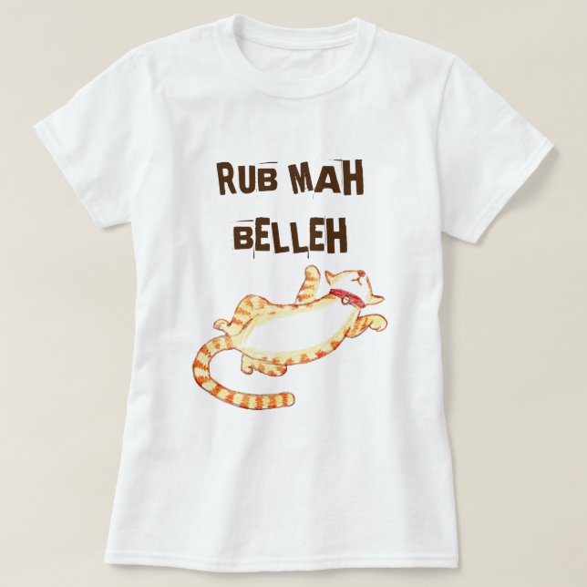 "Rub mah belleh" Funny Cat Quote T-Shirt (Design Front)