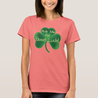 Rub Me for Good Luck T-Shirt