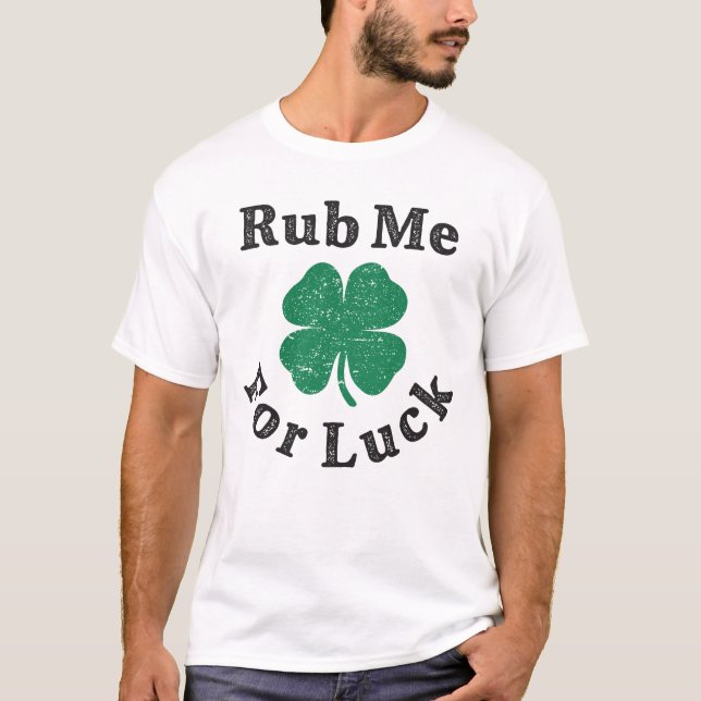Rub Me For Luck Funny Irish St Patricks Day T-Shirt (Front)