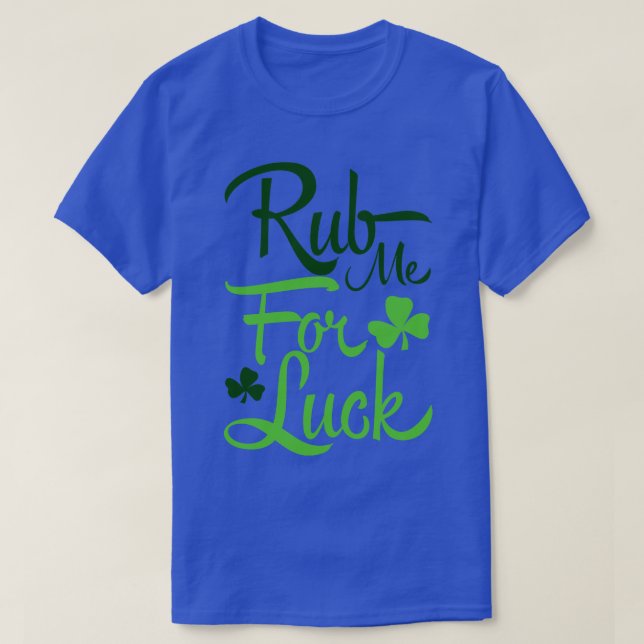 Rub me for luck green T-Shirt (Design Front)
