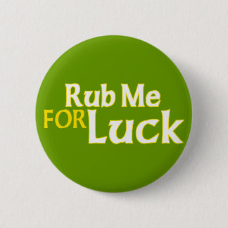 Rub Me for Luck Pinback Button