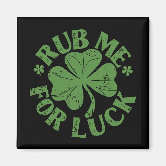 Rub Me For Luck St Patrick's Day Shamrock Magnet (Front)
