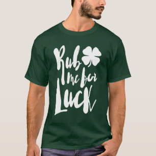 Rub Me For Luck T-Shirt