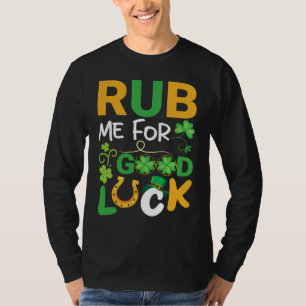 Rub Me for Luck  Teacher & Student St Patricks Day T-Shirt