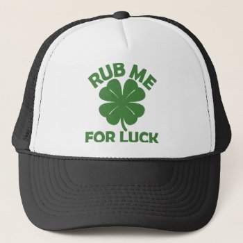 Rub Me For Luck Trucker Hat by raggedshirts at Zazzle
