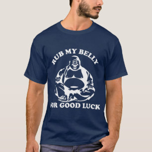Rub My Belly For Good Luck Buddha T-Shirt