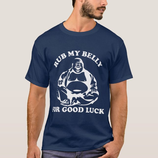 Rub My Belly For Good Luck  Buddha T-Shirt (Front)