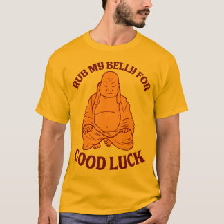 Rub My Belly For Good Luck T-Shirt