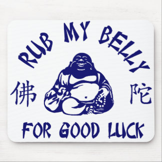 Rub my Buddha Belly for good luck Mouse Pad