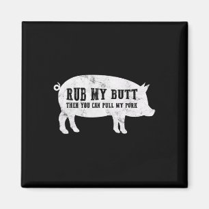 Rub My Butt Then You Can Pull My Pork Funny Bbq T Magnet