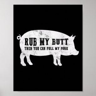 Rub My Butt Then You Can Pull My Pork Funny Bbq T Poster