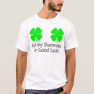 Rub My Shamrocks For Good Luck T-Shirt