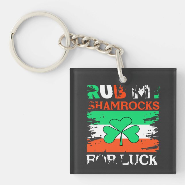 Rub My Shamrocks for Luck, St. Patrick's Day Keychain (Front)