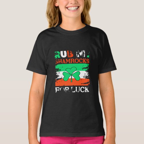 Rub My Shamrocks for Luck St Patricks Day T_Shirt