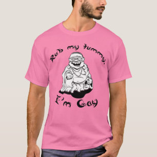 RUB MY TUMMY, I'M GAY T-Shirt