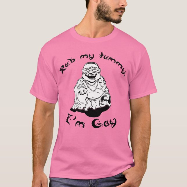 RUB MY TUMMY, I'M GAY T-Shirt (Front)