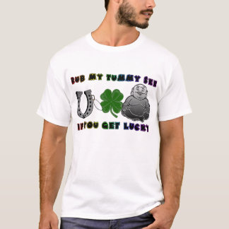 Rub My Tummy see if you get lucky Shirt