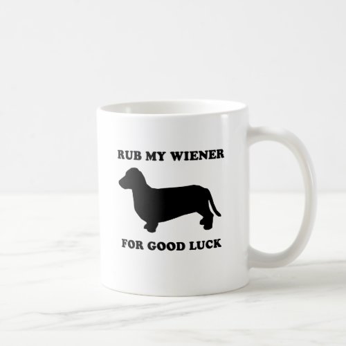 Rub my wiener for good luck coffee mug