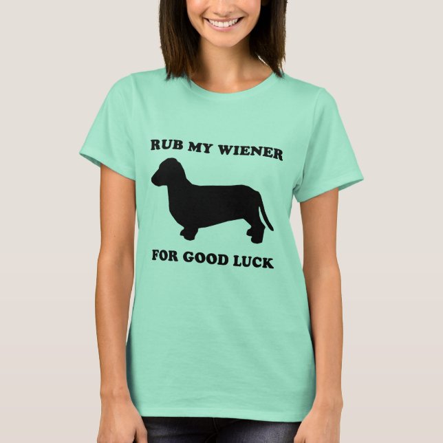 Rub my wiener for good luck T-Shirt (Front)