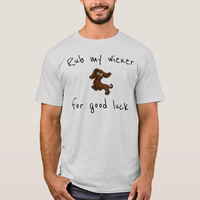 Rub my wiener for luck, funny dachshund T-Shirt (Front)