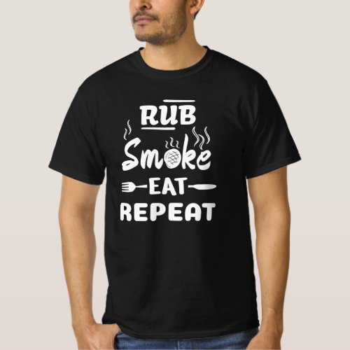Rub Smoke Eat RepeatFunny BBQ Grill Steak Pork T_Shirt