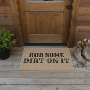 Rub Some Dirt On It Fiber Doormat
