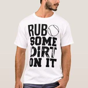 Rub some dirt on it funny baseball saying T-Shirt