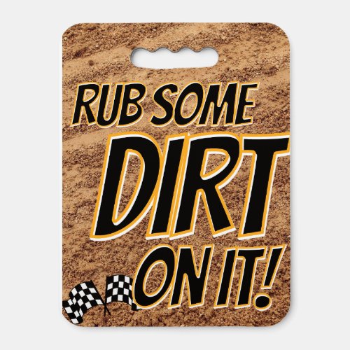 Rub Some Dirt On It_Seat Cushion