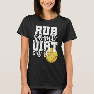 Rub some Dirt on it Softball Ball Sports T-Shirt